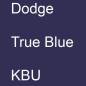 Preview: Dodge, True Blue, KBU.